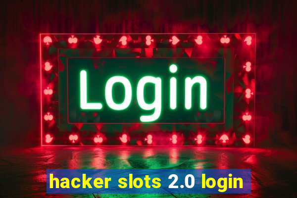 hacker slots 2.0 login